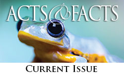 Current issue of Acts & Facts Current issue of Acts & Facts